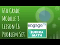 Engage NY Eureka Math Grade 6 Module 3 Lesson 16 Problem Set