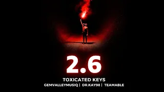 toxicated keys 2 6 feat teamable gemvalleymusiq u0026 dr kay98