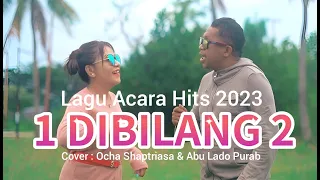 Lagu Acara || SATU DI BILANG DUA || Cover: Ocha Shaptriasa \u0026 Abu Lado Purab