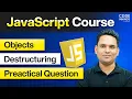 JavaScript Objects Destructuring in 1 Project Questions Full Course