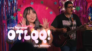 Luna Martínez - OTLQQ! (Live Session)