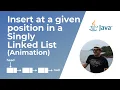 Insert a node in a Singly Linked List at a given position Animation