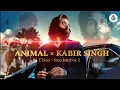 Download Lagu ANIMAL × KABIR SINGH MASHUP | Non - Stop Jukebox 2 | Vishal Mishra × Arijit Singh | Nishabhi