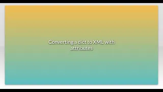 Converting a dict to XML with attributes