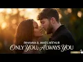 Lagu Only You, Always You, - Rihanna \u0026 James Arthur (2026 Official Music Video); Romantic Pop | Love Song