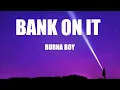 Download Lagu Burna Boy - Bank on it (lyrics)