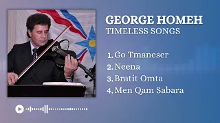Best Of George Homeh Timeless Assyrian Songs Go Tmaneser Neena Bratit Omta Men Qam Sabara 