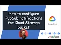 How to create pubsub topic and notification on gcp bucket DataEdge Learning