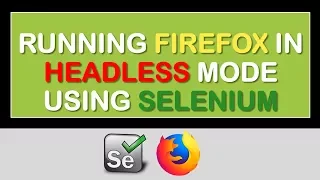 Running Firefox in Headless Mode New Selenium Feature