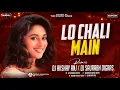 Lagu Lo Chali Mai Dj Song | Apne Devar Ki Barat Leke | Dj AKshay ANJ \u0026 Dj Saurabh Digras