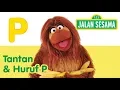 Download Lagu Jalan Sesama: Tantan dan Huruf P