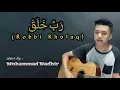 Lagu Robbi Kholaq (Dalem banget Lagunya) cover akustik by Muhammad Nadhir