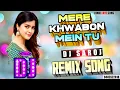 Download Lagu DJ #REMIX | Mere Khowabo Me Tu | GUPT | #ROMANTIC LOVE SONG | DJ SAROJ REMIX | #LOVE SPECIAL