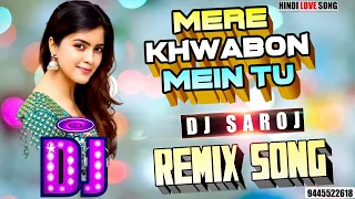 dj remix mere khowabo me tu gupt romantic love song dj saroj remix love special