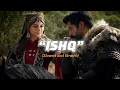 Lagu Ishq( Slowed+Reverb)||Bala ve Osman||#Editz_By_Lillie #fypviralシ #kurulusosman #viralshorts #trend