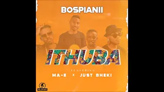 bospianii ithuba ft just bheki u0026 ma e 