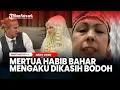 Mertua Habib Bahar Mengaku Dikasih Bodoh Saat Menikahkan Anaknya