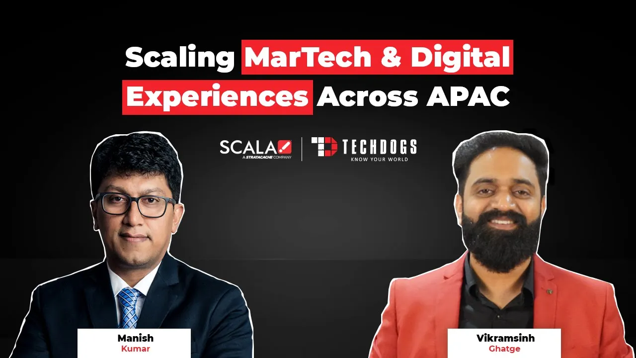 TechDogs-"Manish Kumar, Managing Director - APAC At Scala On Leading MarTech & Digital Experiences" TechDogs-"Manish Kumar, Managing Director - APAC At Scala On Leading MarTech & Digital Experiences"