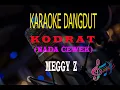 Download Lagu Karaoke Kodrat Nada Cewek - Meggy Z (Karaoke Dangdut Tanpa Vocal)