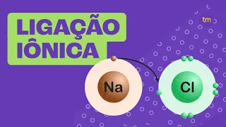 LIGAÇÃO IÔNICA | Entenda em 3 minutos