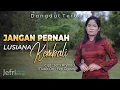 Lagu LUSIANA - JANGAN PERNAH KEMBALI (MUSIK OFFICIAL VIDEO)