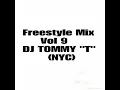 Download Lagu Freestyle Mix Vol 9 DJ TOMMY 'T' (NYC)