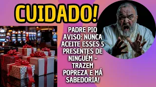 PADRE PIO AVISO: NUNCA ACEITE ESTAS 5 COISAS DE NINGUÉM   TRAZEM POPREZA E MÁ SABEDORIA!