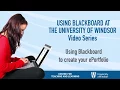 Using Blackboard at the University of Windsor Series - Blackboard Eportfolio