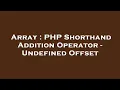 Array PHP Shorthand Addition Operator - Undefined Offset