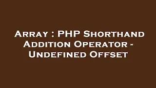 Array PHP Shorthand Addition Operator - Undefined Offset