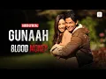 Download Lagu Gunaah - Lyrical Video | Blood Money | Kunal Khemu, Amrita Puri | Mustafa Zahid | Jeet Gannguli