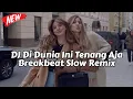Download Lagu DJ Di Dunia Ini Tenang Aja Breakbeat Slow Remix Tiktok Fyp Viral Version 2025