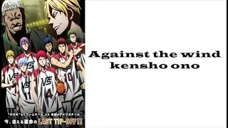 Download OST Kuroko no Basuke's movie LAST GAME.- Kenshō Ono Against The Wind Lyrics (Kan/Rom/Eng) MP3