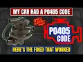 My Car Had a P0405 Error Code - Here s the Fix That Worked
