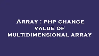 Array php change value of multidimensional array
