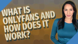 What is OnlyFans and how does it work