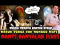 Download Lagu 📌 ILMU MAHAL - SURGA NERAKA SIKSA KUBUR SUDAH KITA ALAMI DISINI SEKARANG SAAT INI