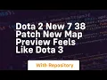 Dota 2 new 7 38 patch new map feels like dota 3