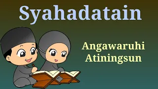 Download Syadadatain - Dua Kalimah Syahadat - Angawaruhi Atiningsun MP3