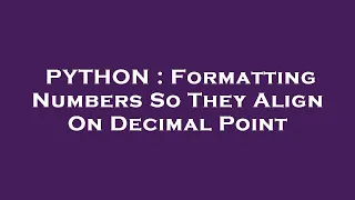 PYTHON Formatting Numbers So They Align On Decimal Point