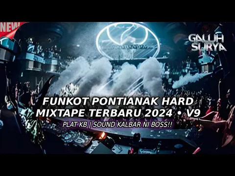 Download MP3 FUNKOT PONTIANAK HARD MIXTAPE  TERBARU 2024 V9!! PLAT KB | SOUND KALBAR NI BOSS!! SOUND GAWAI