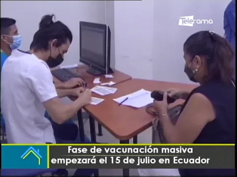 Fase de vacunación masiva empezará el 15 de julio en Ecuador