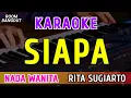 Download Lagu SIAPA - KARAOKE NADA WANITA || RITA SUGIARTO