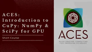 ACES Introduction to CuPy NumPy and SciPy for GPU Fall 2025