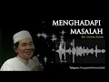 MENGHADAPI MASALAH | ceramah singkat KH. ANWAR ZAHID