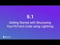 Unit 5 1 Getting Started with Structuring Your PyTorch Code using Lightning
