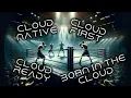 Cloud Native vs Cloud First vs Cloud Ready vs Born in the Cloud The Ultimate Showdown