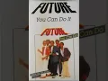 Download Lagu Future  - You Can Do It  (1986) #waarwasjy