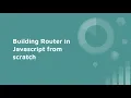 Tutorial Writing your own routing framework in javascript