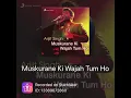 Download Lagu Muskurane ki wajah tum ho#sony music india